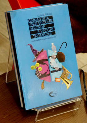 Copertina del libro di Luana Valle | Ginnastica per vecchie megere e vecchi tromboni | Tempesta Editore